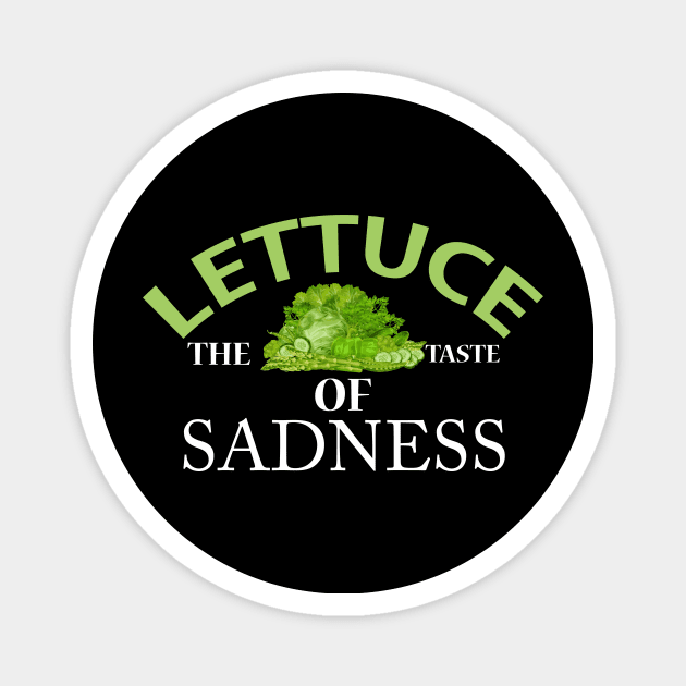 Lettuce, The Taste of Sadness Magnet by The Hustle Club